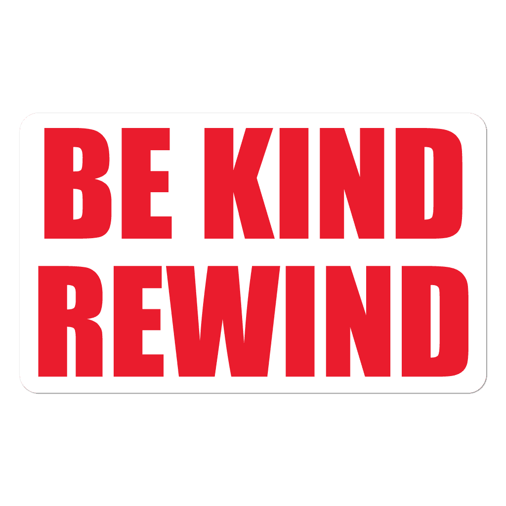Be Kind Rewind sticker printed in red ink on white gloss paper