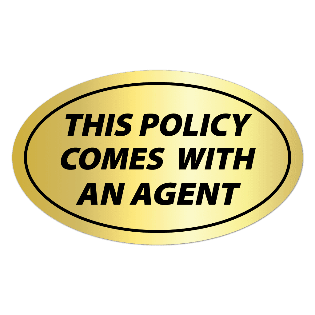 Oval shiny gold foil sticker printed with black text reading This Policy Comes With An Agent